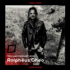 TEOCHAO PODCAST #016 - Rolphëus Gheo