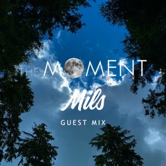 The Moment - Episode 10 - Mils Guest Mix