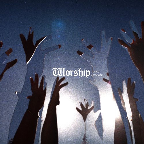 Worship by Asake, DJ Snake