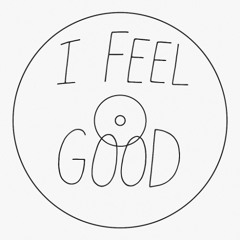 I FEEL GOOD [FREE DL]