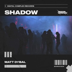 Matt Dybal - Shadow [OUT NOW]