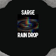 Sarge - Rain Drop
