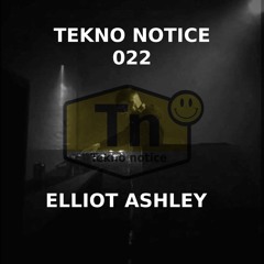 TEKNO NOTICE 022- ELLIOT ASHLEY