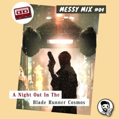 Messy Mix 04 | A Night Out In The Blade Runner Cosmos