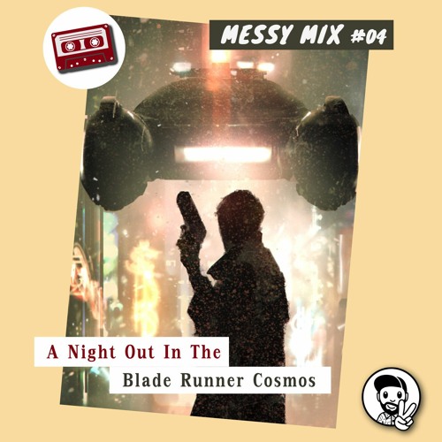 Messy Mix 04 | A Night Out In The Blade Runner Cosmos