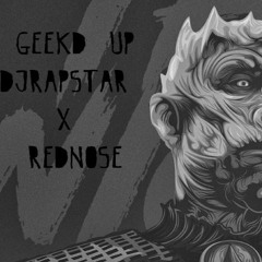 GEEK'D UP (ZOMBIE) DJRAPSTAR X REDNOSE)