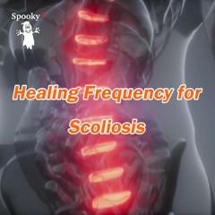 Healing Frequency for Scoliosis - Spooky2 Rife Frequencies