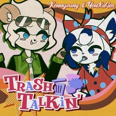 kennyoung & YonKaGor - Trash Talkin'