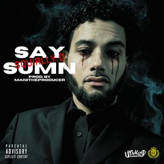 Say Sumn (Prod. By ManiTheProducer)