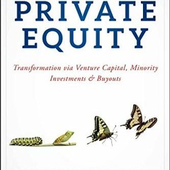 VIEW EPUB 📮 Mastering Private Equity: Transformation via Venture Capital, Minority I