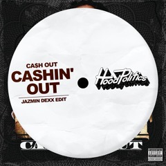 Ca$h Out - Cashin' Out (Jazmin Dexx Edit)