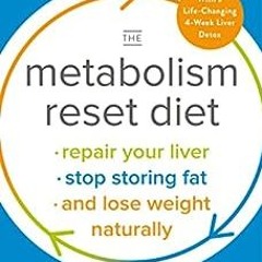 Download pdf The Metabolism Reset Diet: Repair Your Liver, Stop Storing Fat, and Lose Weight Natural