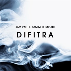Jam Rah x SAM'M x Mr AHF - Difitra