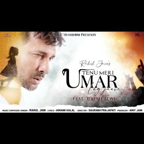 Tenu_Meri_Umar_Lag_Jaave_|_Rahul_Jain_Feat._Terence_Lewis_|_Popular_Hindi_Song_2020(128k).mp3