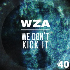 WZA - We Don't Kick It