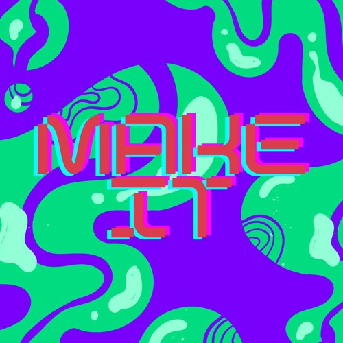 TRY TO MAKE IT