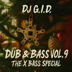 DJ G.I.D. - Dub & Bass Vol. 9 - X-Bass Special - December 2018