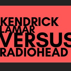Kendrick VS Radiohead