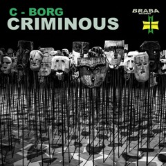 C - Borg - Criminous  ( Original Mix ) [𝐁𝐔𝐘->𝐅𝐑𝐄𝐄 𝐃𝐋]