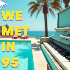 We Met In 95