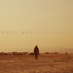When Morning Comes