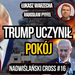 Trump uczynił pokój. "Nadwiślański Cross" #17