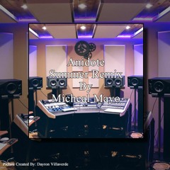 Anidote (Summer Remix) By Micheal Mayo