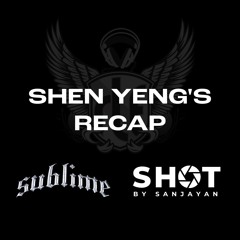 A Shen Yeng Recap