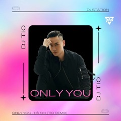 Only You -  Ha Nhi (Tio remix)