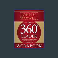 $$EBOOK ❤ The 360 Degree Leader Workbook: Developing Your Influence from Anywhere in the Organizat