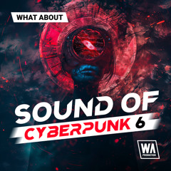 Sound of Cyberpunk 6 | Kits, Melodies & Serum Presets