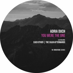 Adria Duch - You Were the One [Crossfade Sounds]