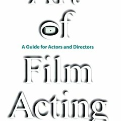 free EBOOK 💝 The Art of Film Acting: A Guide For Actors and Directors by  Jeremiah C