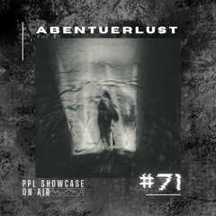 PPL SHOWCASE ONAIR 71 - Abentuerlust