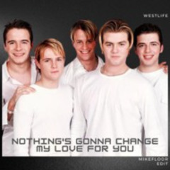 Nothing's Gonna Change My Love For You - MIKEFLOOR EDIT VOL 1 [FREE DOWNLOAD]