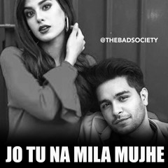 Asim Azhar - Jo Tu Na Mila Mujhe (thebadsociety Remix)