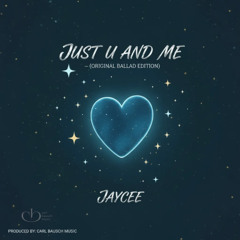 Just U and Me – Original Ballad Edition