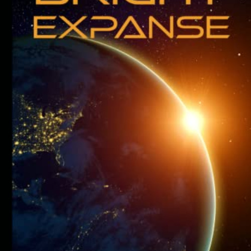 VIEW PDF 🎯 Bright Expanse: a novel (The Brightness Trilogy) by  Daniel Zeigler PDF E