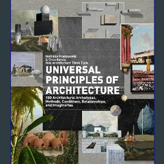 #^D.O.W.N.L.O.A.D 💖 Universal Principles of Architecture: 100 Architectural Archetypes, Methods, C