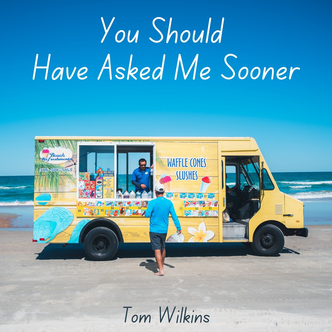 You Should Have Asked Me Sooner