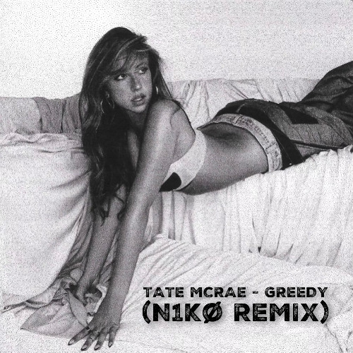 Tate McRae - Greedy (N1KØ Remix)