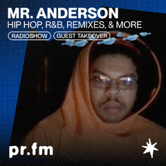 The MR. ANDERSON Mix | Hip Hop, R&B, Remixes, Footwork, & More | PR.FM
