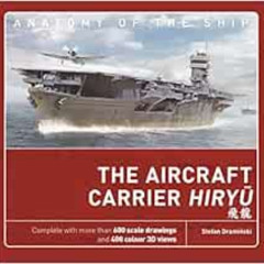 FREE EBOOK 📂 The Aircraft Carrier Hiryu (Anatomy of The Ship) by Stefan Draminski [E