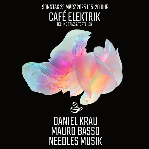 Needles Musik 23.03.2025 Schaulust - Cafe Elektrik - Techno Tanz & Törtchen "20 Years of Techno"