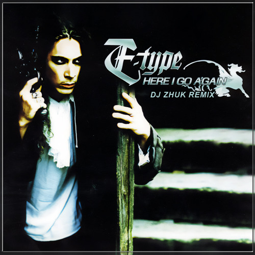E-Type - Here I Go Again (DJ Zhuk Remix)