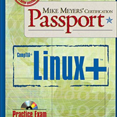 [ACCESS] PDF 💔 Mike Meyers' Linux+ Certification Passport (Mike Meyers' Certficiatio