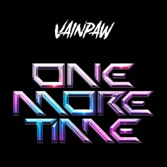 ONE MORE TIME VAINPAW REMIX