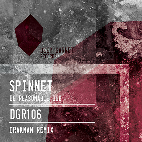 DGR106 Spinnet-Be Resonable, Bob (Crakman remix)