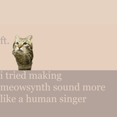 i tried making meowsynth sound more like a human singer - AZALI