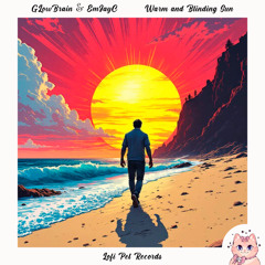 GLowBrain & EmJayC - Warm and Blinding Sun [Lofi Pet Records]